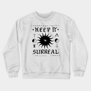 KEEP IT SURREAL Crewneck Sweatshirt